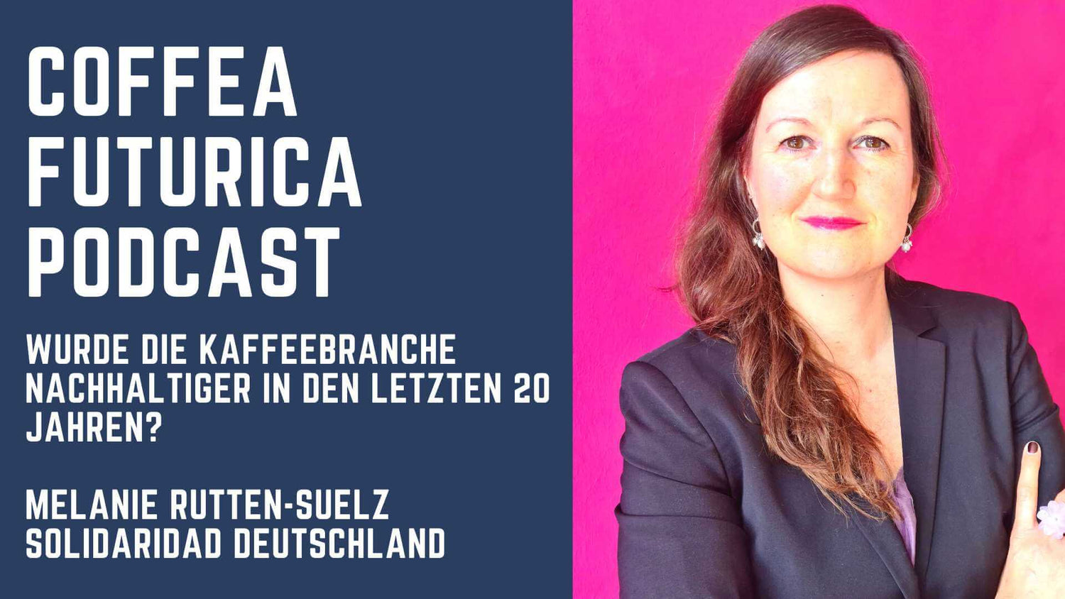 Coffea Futurica Podcast: Melanie Rutten-Sülz, Solidaridad